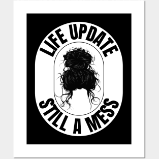 Funny Messy Hair Bun - "Life Update: Still A Mess" - Perfect for Embracing the Chaos! Posters and Art